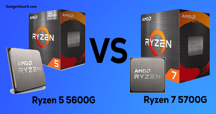 AMD Ryzen 7 5700G vs Ryzen 5 5600G: Which is Best? - GadgetGearX